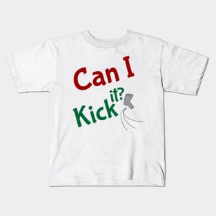 can i kick it Kids T-Shirt